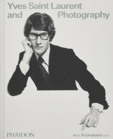 Phaidon Press Ltd Yves Saint Laurent And Photography