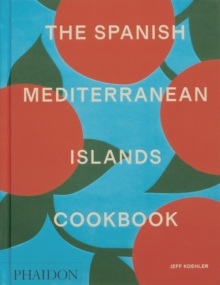 Phaidon Press Ltd The Spanish Mediterranean Islands Cookbook