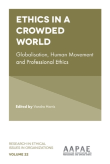 Ethics in a Crowded World : Globalisation, Human Movement and Professional Ethics