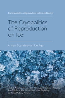 The Cryopolitics of Reproduction on Ice : A New Scandinavian Ice Age