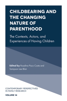 Childbearing and the Changing Nature of Parenthood : The Contexts, Actors, and Experiences of Having Children