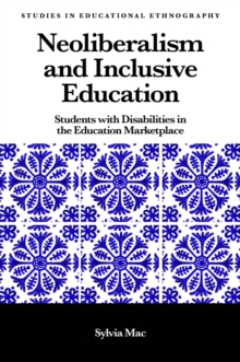 Neoliberalism and Inclusive Education : Students with Disabilities in the Education Marketplace