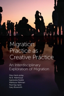 Migration Practice as Creative Practice : An Interdisciplinary Exploration of Migration