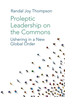 Proleptic Leadership on the Commons : Ushering in a New Global Order