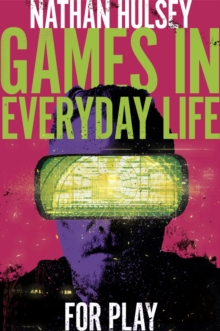 Games in Everyday Life : For Play