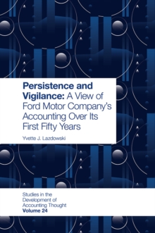 Persistence and Vigilance : A View of Ford Motor Company's Accounting Over Its First Fifty Years