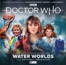 Doctor Who - The Sixth Doctor Adventures: Volume One - Water Worlds