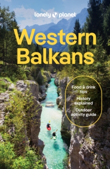 Lonely Planet Western Balkans : Plan the Trip of a Lifetime | Detailed Itineraries & Maps | Insider Tips | Covers Croatia, Slovenia, Montenegro, Albania, Serbia and more