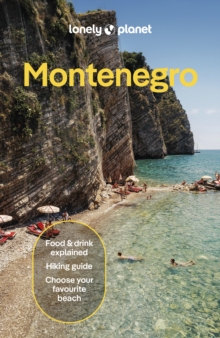 Lonely Planet Montenegro : Plan the Trip of a Lifetime | Detailed Itineraries & Maps | Insider Tips | Covers Bay of Kotor, Adriatic Coast, Central Montenegro and more