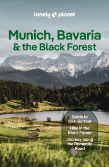 Lonely Planet Munich, Bavaria & the Black Forest : Plan the Trip of a Lifetime | Detailed Itineraries & Maps | Insider Tips | Covers Munich, Bavaria, Salzburg and more