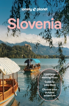 Lonely Planet Slovenia : Plan the Trip of a Lifetime | Detailed Itineraries & Maps | Insider Tips | Covers Ljubljana, Lake Bled, Julian Alps and more