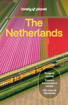 Lonely Planet The Netherlands : Plan the Trip of a Lifetime | Detailed Itineraries & Maps | Insider Tips | Covers Amsterdam, Haarlem & North Holland, Utrecht and more