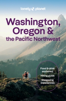 Lonely Planet Washington, Oregon & the Pacific Northwest : Plan the Trip of a Lifetime | Detailed Itineraries & Maps | Insider Tips | Covers Seattle, Northwestern Washington, and more