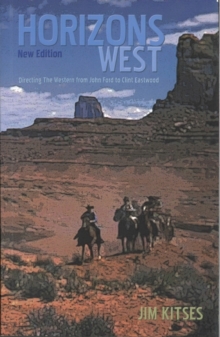 Horizons West : Directing the Western from John Ford to Clint Eastwood