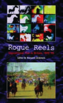 Rogue Reels : Oppositional Film in Britain, 1945-90