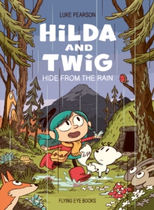 Hilda and Twig : Hide from the Rain