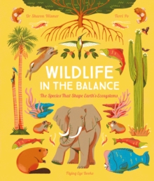 Wildlife in the Balance : The Species that Shape Earths Ecosystems