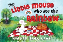 The Little Mouse who Ate the Rainbow