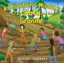 A Mountain's Wisdom : The Slate and the Granite