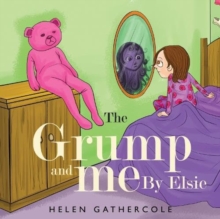 The Grump and me. By Elsie