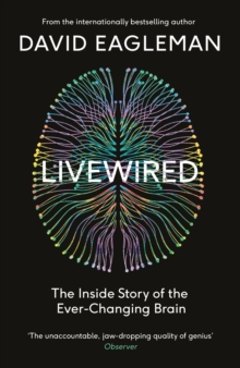 Livewired : The Inside Story of the Ever-Changing Brain, Hardback Book Livewired : The Inside Story of the Ever-Changing Brain, Hardback Book