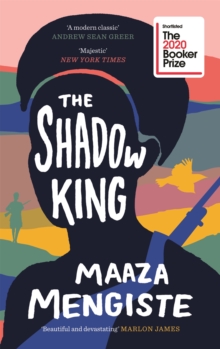 The Shadow King : SHORTLISTED FOR THE BOOKER PRIZE 2020