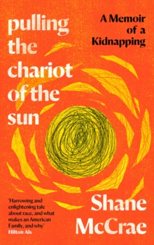 Pulling the Chariot of the Sun : A Memoir of a Kidnapping