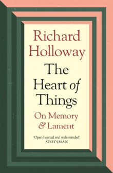 The Heart of Things : On Memory and Lament