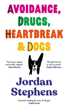 Avoidance, Drugs, Heartbreak and Dogs : THE SUNDAY TIMES BESTSELLER