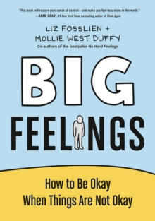 Big Feelings : How to Be Okay When Things Are Not Okay