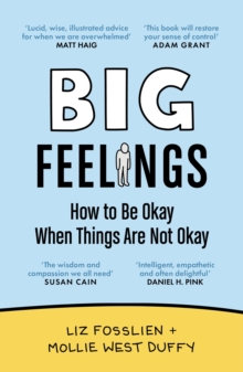 Big Feelings : How to Be Okay When Things Are Not Okay