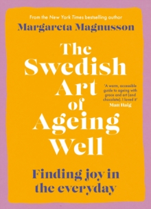 The Swedish Art of Ageing Well : Finding joy in the everyday