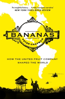 Bananas : How the United Fruit Company Shaped the World