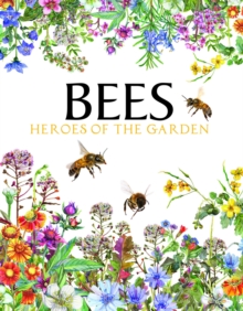 Bees : Heroes of the Garden