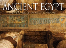 Ancient Egypt : The Cradle of Civilisation