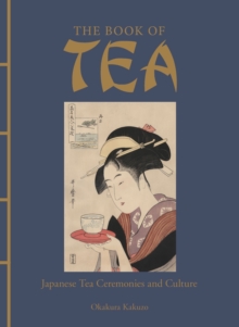 The Book of Tea : Japanese Tea Ceremonies and Culture