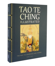 Tao Te Ching Illustrated : The Way to Goodness and Power