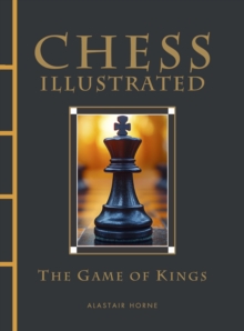 Chess Illustrated : The Game of Kings