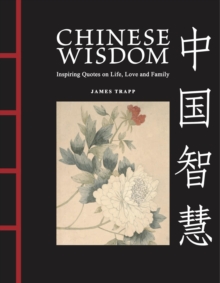 Chinese Wisdom : Inspiring Quotes on Life, Love and Family