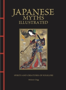 Japanese Myths Illustrated : Spirits and Creatures of Folklore