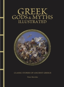 Greek Gods & Myths Illustrated : Classic Stories of Ancient Greece