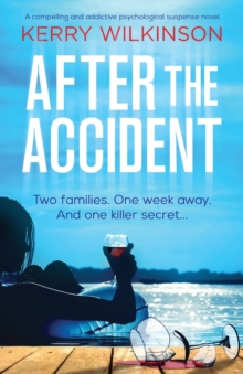 After the Accident : A compelling and addictive psychological suspense novel