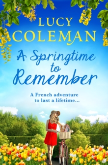 A Springtime To Remember : The perfect feel-good love story from bestseller Lucy Coleman