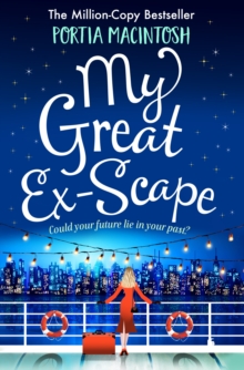 My Great Ex-Scape : A laugh-out-loud second chance romantic comedy from MILLION-COPY BESTSELLER Portia MacIntosh