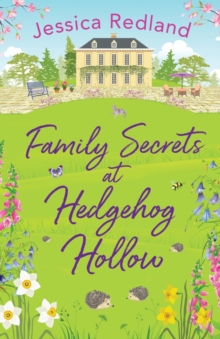 Boldwood Books Ltd Family Secrets At Hedgehog Hollow , A Heartwarming, Uplifting Story From Jessica Redland