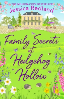 Family Secrets at Hedgehog Hollow : A heartwarming, uplifting story from Jessica Redland