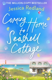 Coming Home To Seashell Cottage : An unforgettable, emotional novel of family and friendship from Jessica Redland