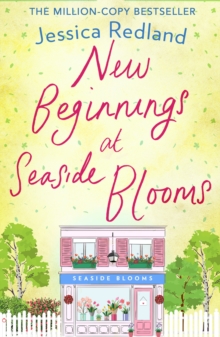 New Beginnings at Seaside Blooms : The perfect uplifting page-turner from Jessica Redland