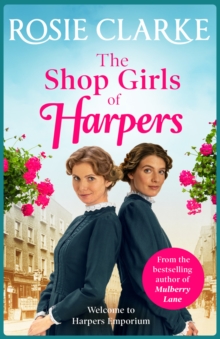 The Shop Girls of Harpers : The start of the bestselling heartwarming historical saga series from Rosie Clarke