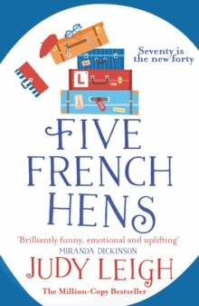 Five French Hens : A warm and uplifting feel-good novel from USA Today Bestseller Judy Leigh